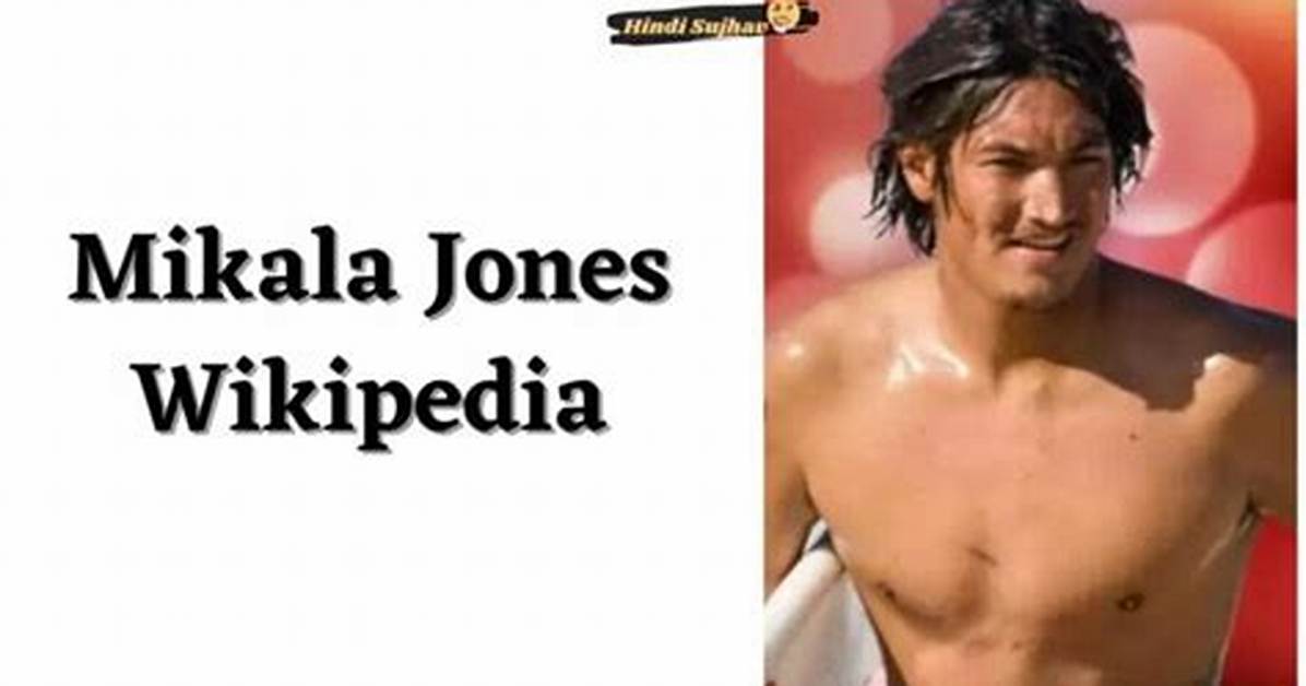 Mikala Jones Wikipedia | Age Family and Net Worth